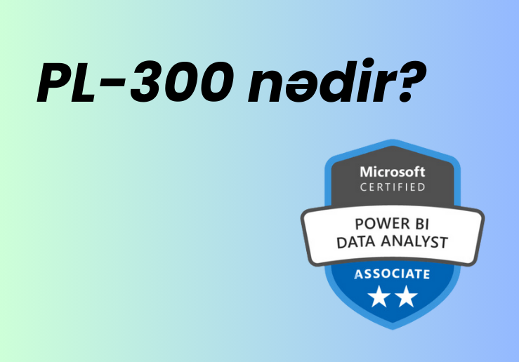 PL-300: Microsoft Power BI Data Analyst Sertifikatı